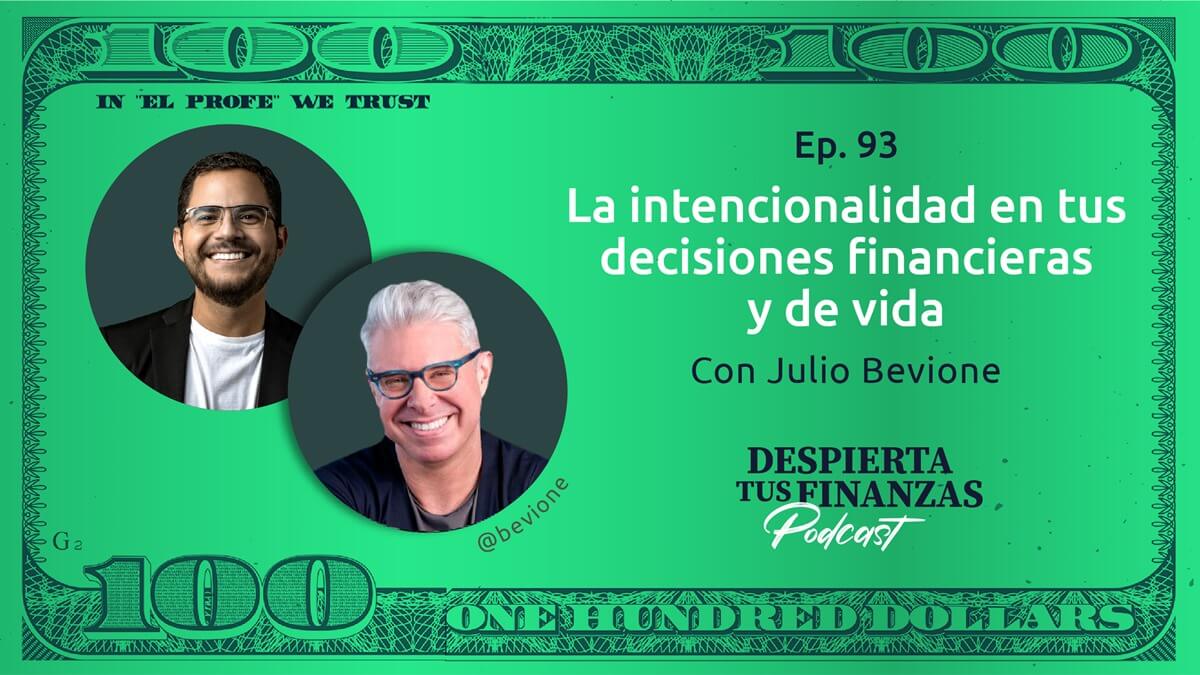 La intencionalidad en tus decisiones financieras y de vida con Julio Bevione