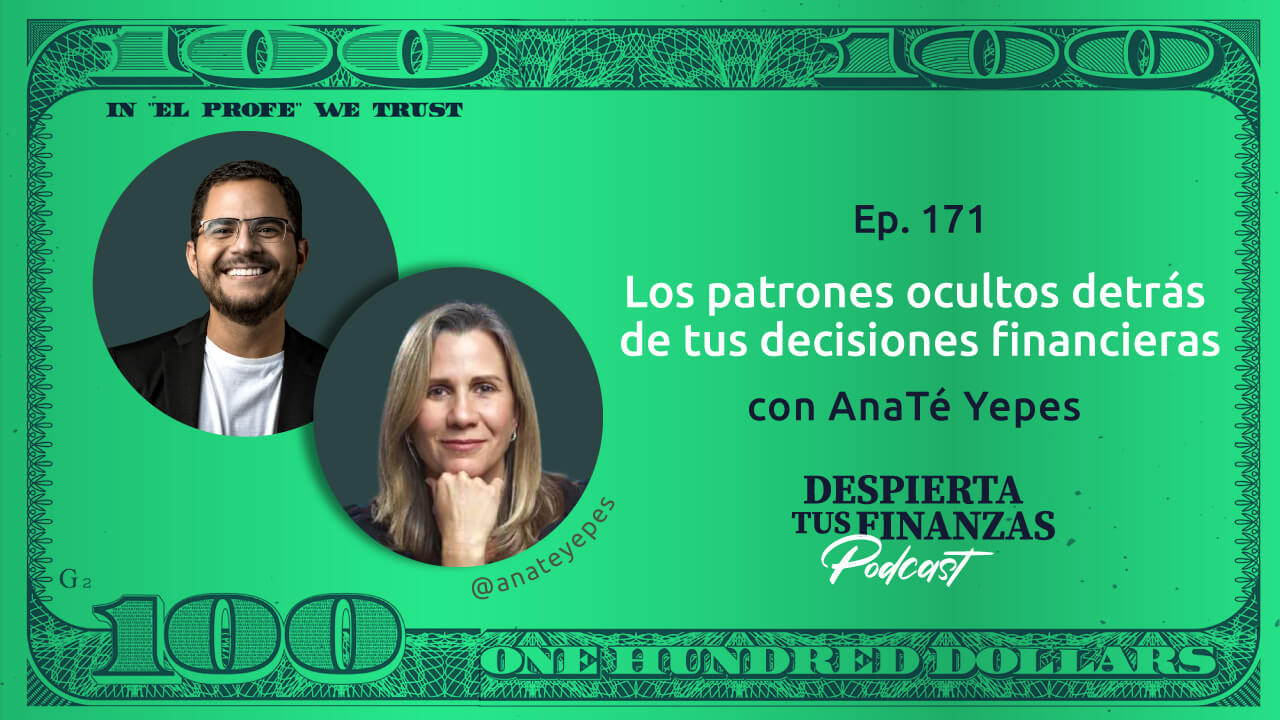 Entrevista con AnaTé Yepes - Los patrones ocultos detrás de tus decisiones financieras
